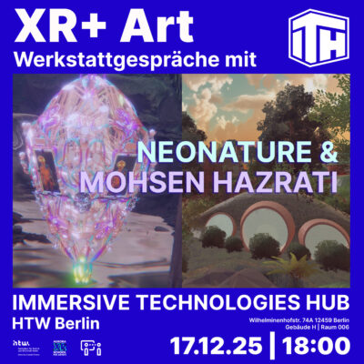 XR + Art Talk mit dem Immersive Technologies Hub: Mohsen Hazrati und Neonature